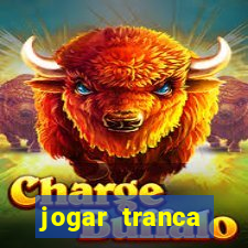 jogar tranca valendo dinheiro